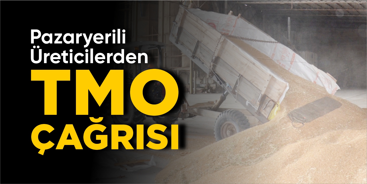 Pazaryerili Üreticilerden TMO Çağrısı