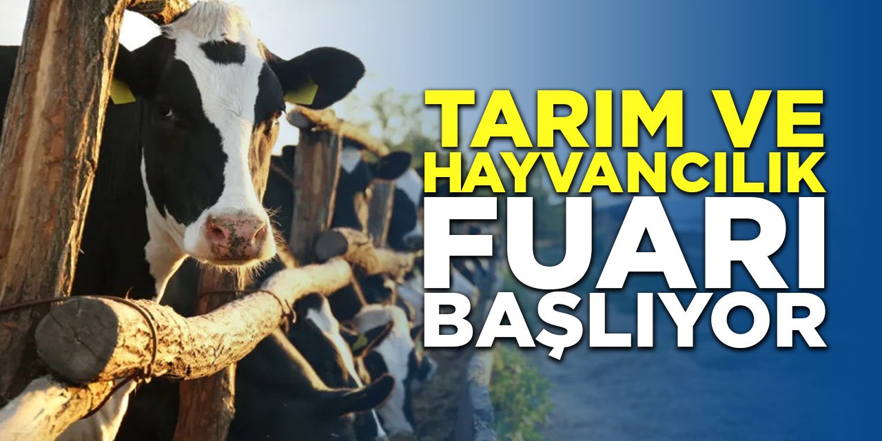 Tarım ve Hayvancılık Fuarı Başlıyor