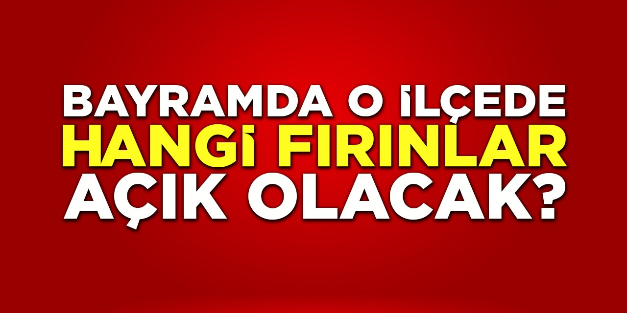 Bayramda O İlçede Hangi Fırınlar Açık Olacak?