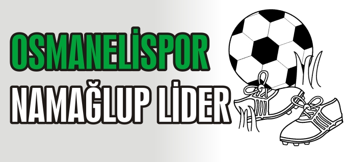 OSMANELİSPOR NAMAĞLUP LİDER