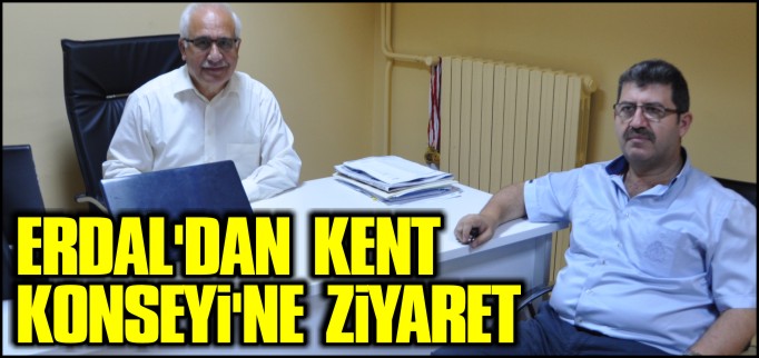 ERDAL’DAN KENT KONSEYİNE ZİYARET