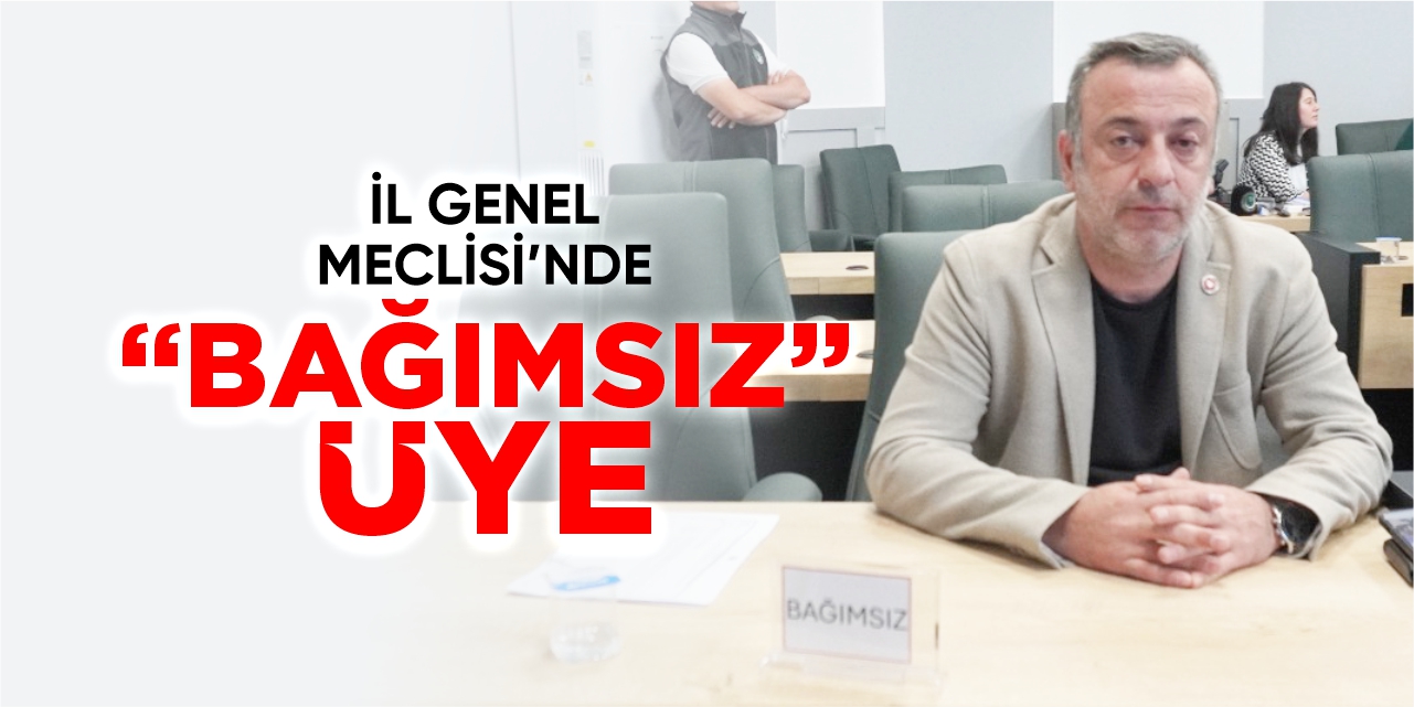 Bilecik İl Genel Meclisi’nde “Bağımsız” üye