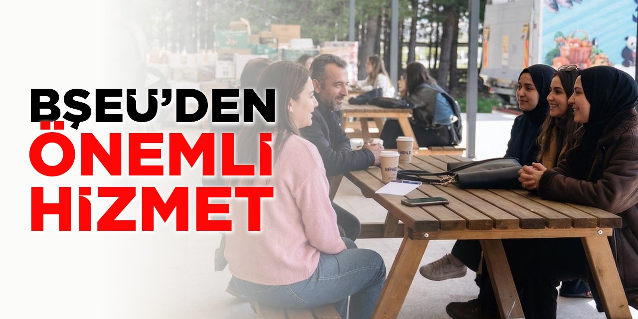 BŞEÜ'den Önemli Hizmet