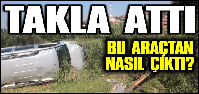 TAKLA ATAN ARAÇTAN HAFİF SIYRIKLAR İLE KURTULDU