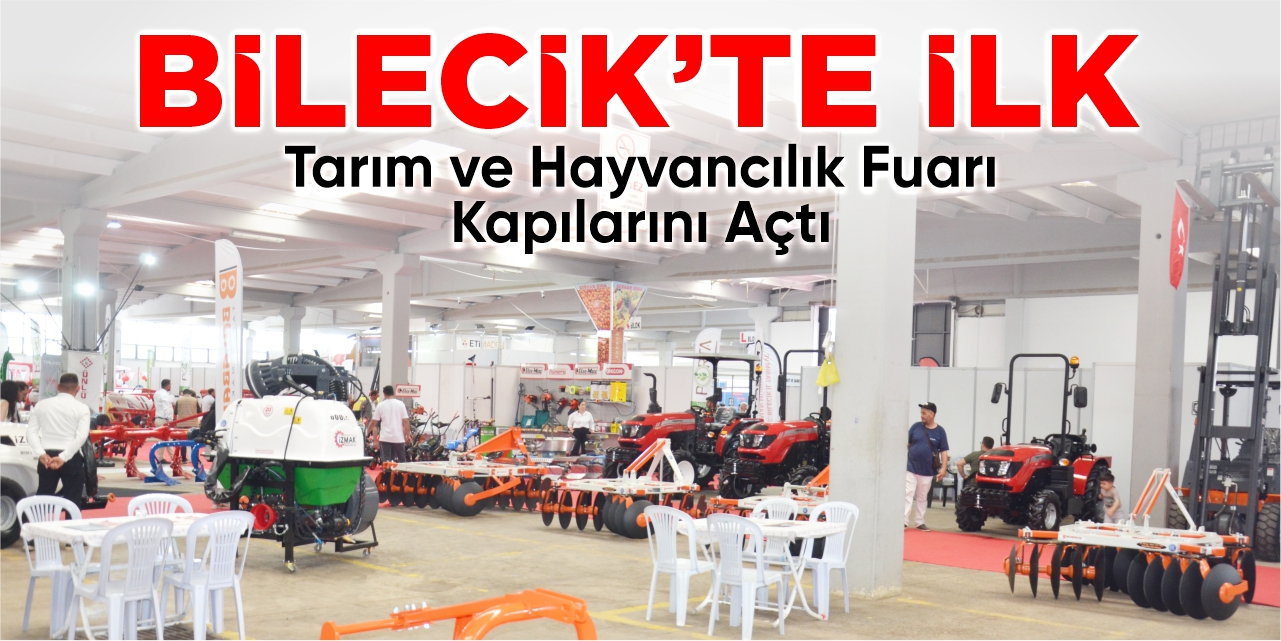 Bilecik’te ilk: Tarım fuarı kapılarını açtı