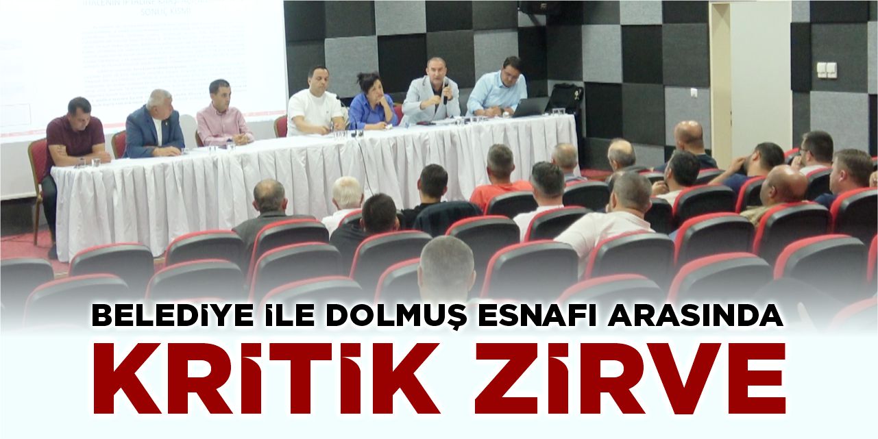 Belediye ile dolmuş esnafı arasında kritik zirve