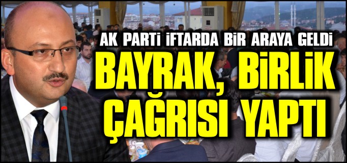BAYRAK, BİRLİK ÇAĞRISI YAPTI