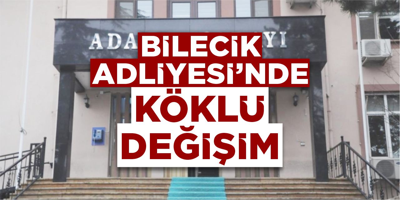 Bilecik Adliyesi'nde köklü değişim