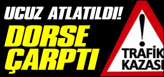 DORSE ÇARPTI