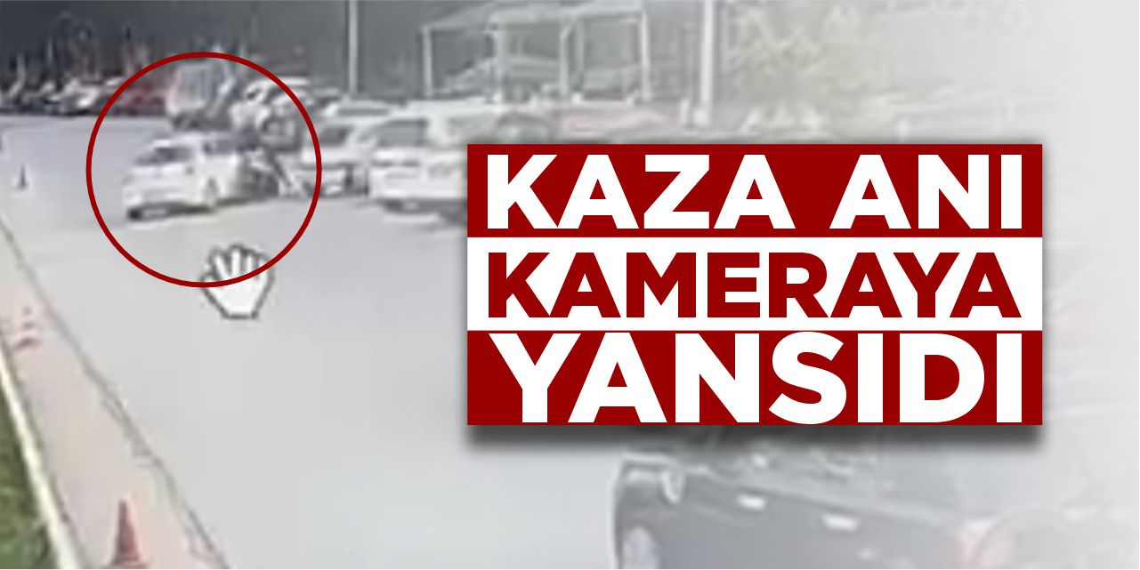 Kaza anı kameraya yansıdı!