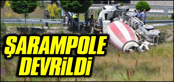 ŞARAMPOLE DEVRİLDİ