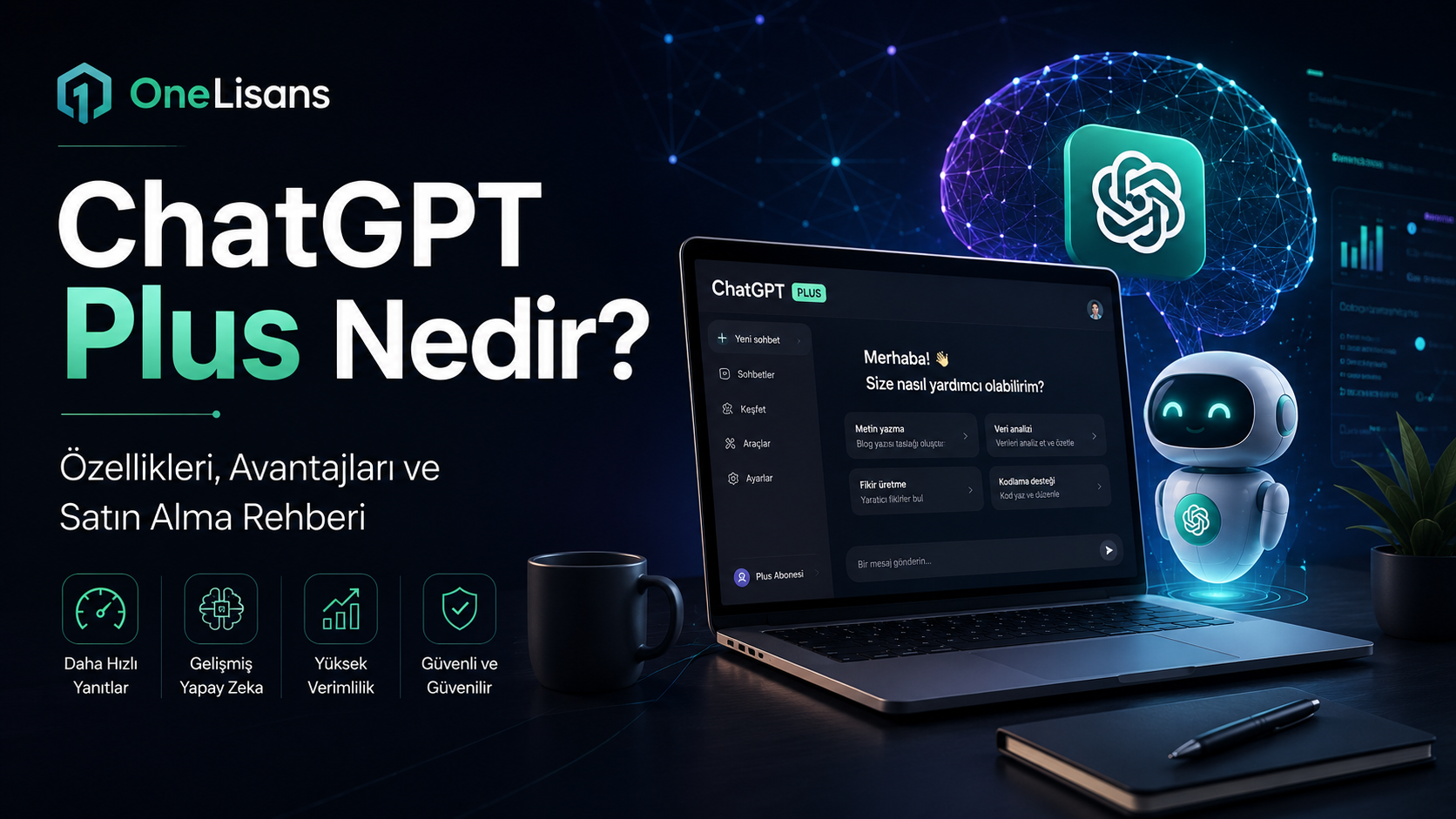 ChatGPT Plus Nedir? Özellikleri, Avantajları ve Güvenilir Satın Alma Rehberi