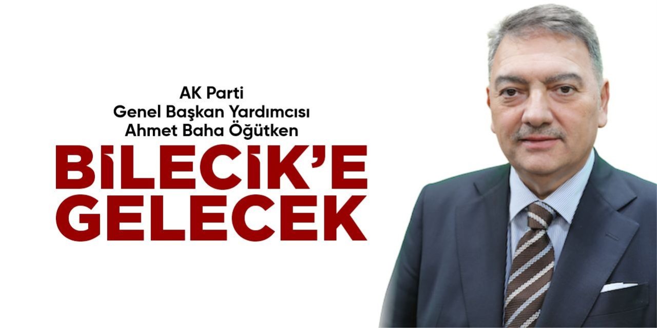 AK Parti Genel Başkan Yardımcısı Öğütken, Bilecik’e geliyor