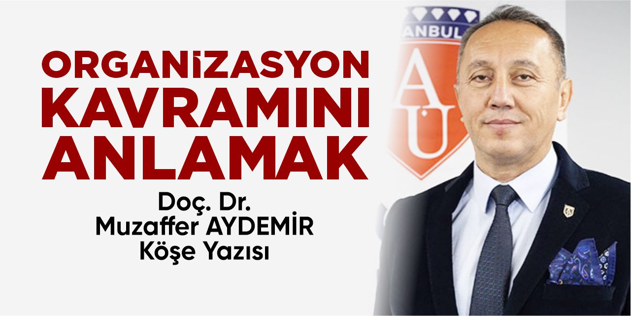 ORGANİZASYON KAVRAMINI ANLAMAK