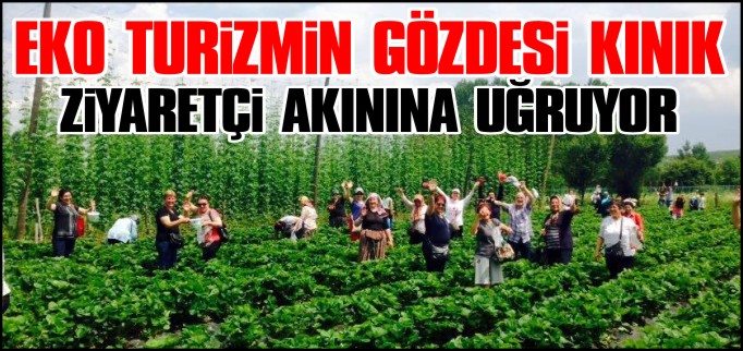EKO TURİZMİN YENİ GÖZDESİ KINIK KÖYÜ MİSAFİRLERİNİ AĞIRLIYOR