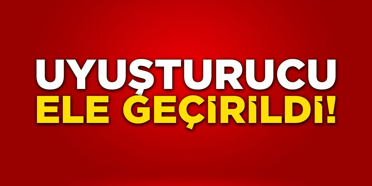 Uyuşturucu Ele Geçirildi!
