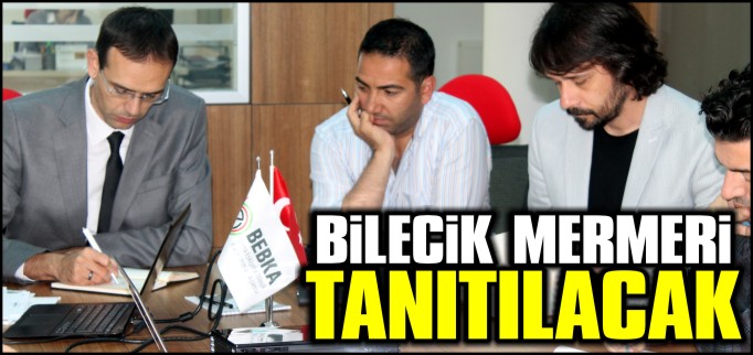 BİLECİK MERMERİ TANITILACAK