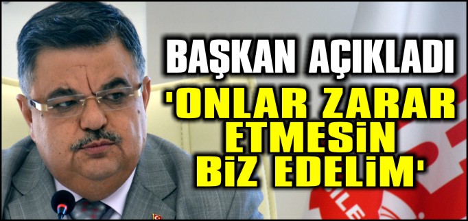 ’ONLAR ZARAR ETMESİN, BİZ EDELİM’