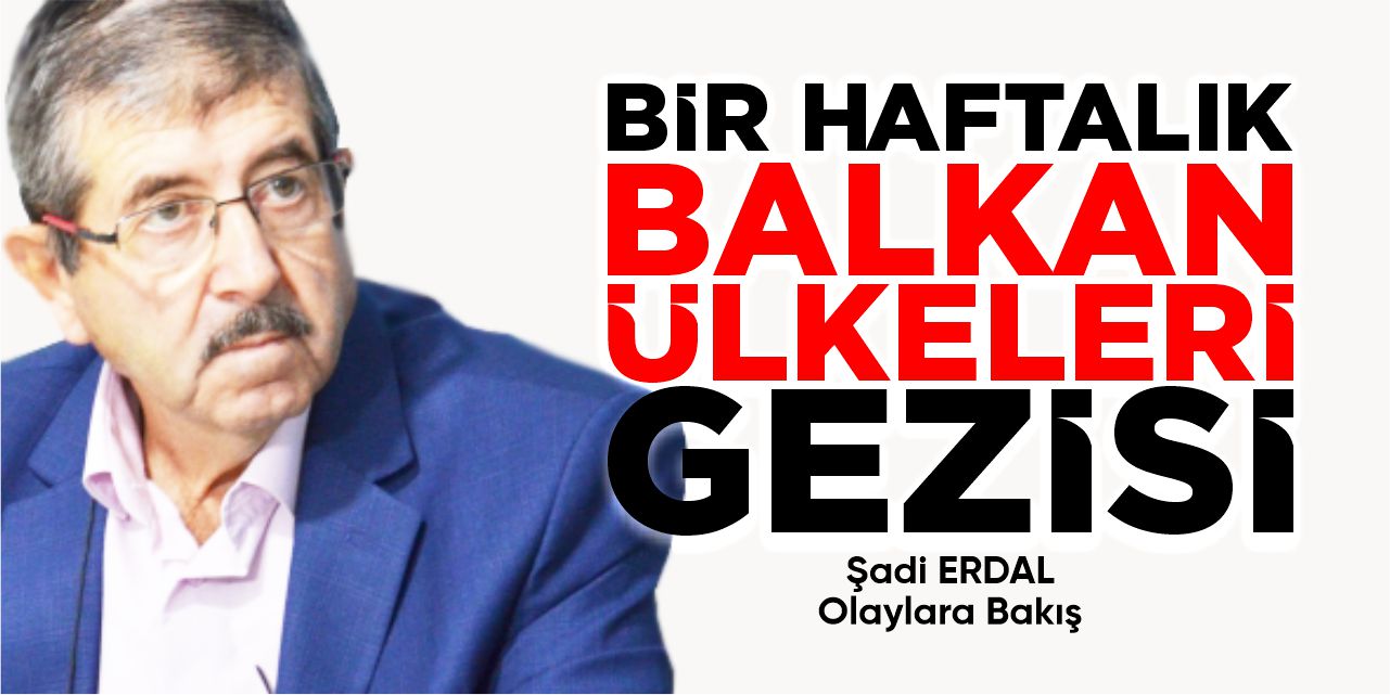 Bir haftalık Balkan ülkeleri gezisi