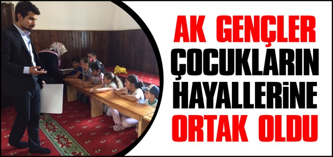 AK GENÇLER ÇOCUKLARIN HAYALLERİNE ORTAK OLDU