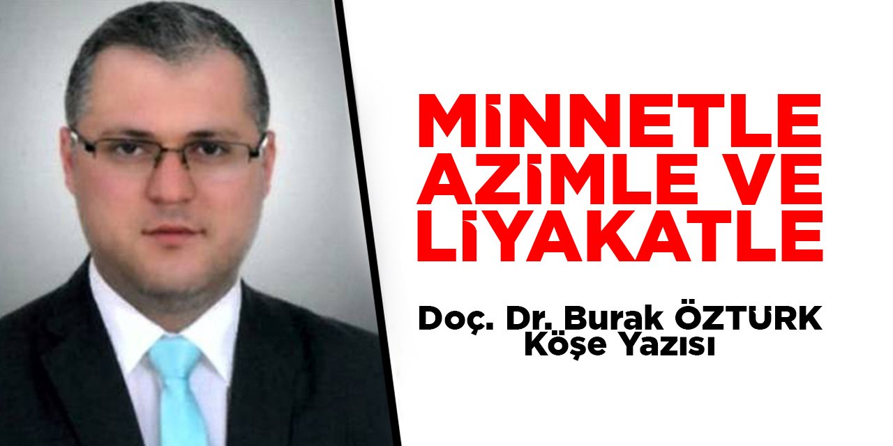 Minnetle, Azimle ve Liyakatle