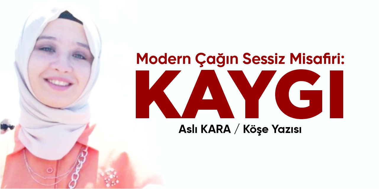 Modern Çağın Sessiz Misafiri: Kaygı