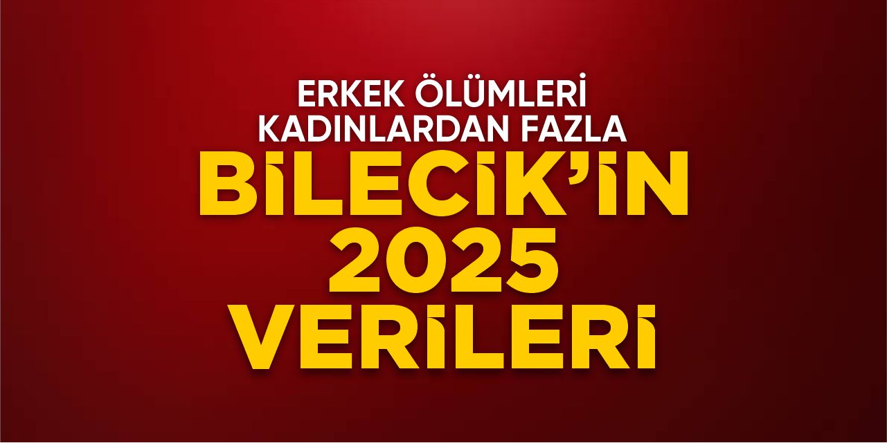 Bilecik’te ölüm sayıları belli oldu