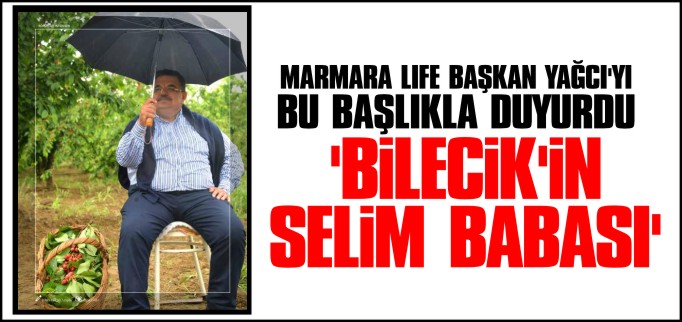 ’BİLECİK’İN SELİM BABASI’