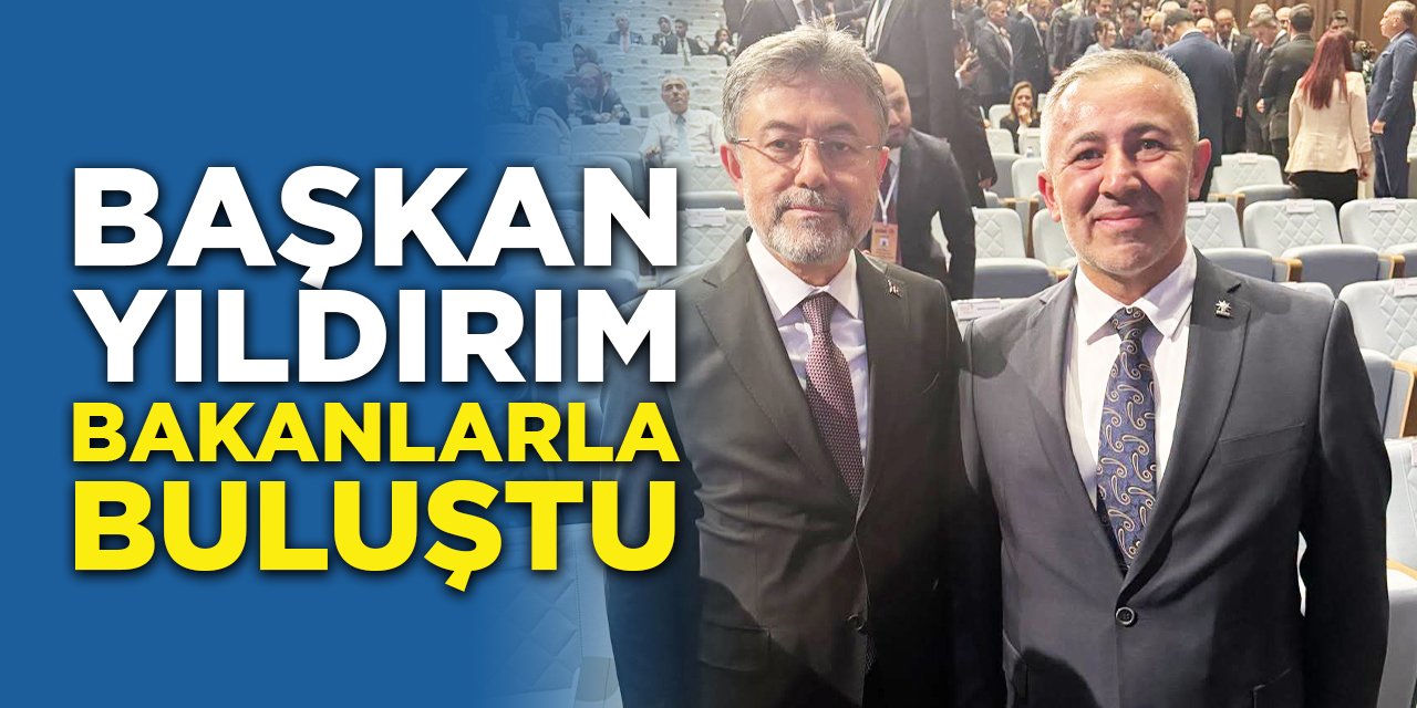 Başkan Yıldırım Bakanlarla Buluştu