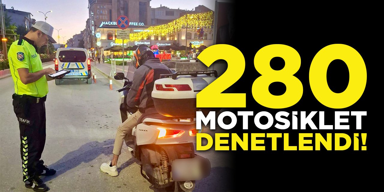 280 motosiklet denetlendi!