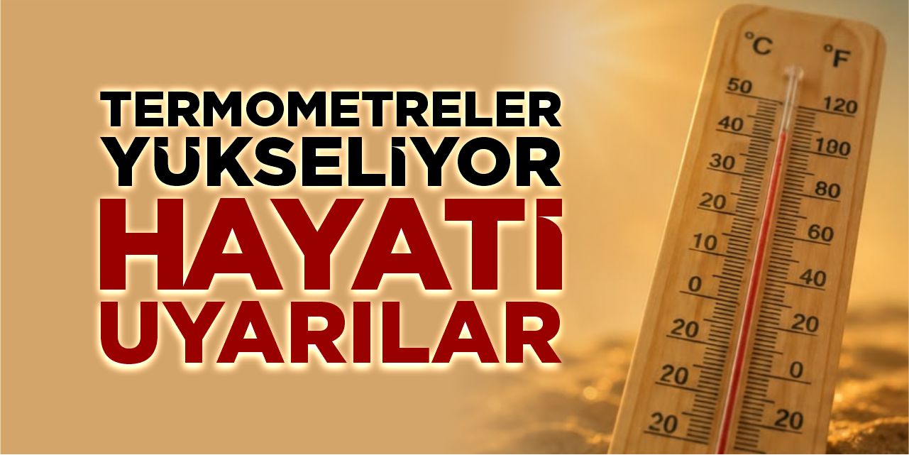 Termometreler yükseliyor: Bileciklilere hayati uyarılar