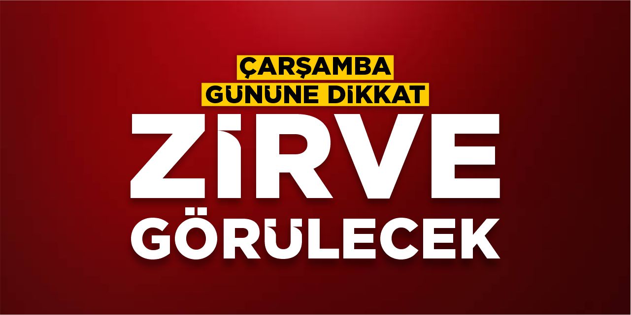 Çarşamba gününe dikkat: Zirve görülecek
