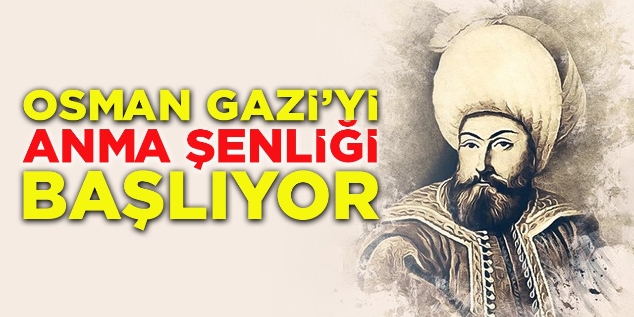 Osman Gazi'yi Anma Şenliği Başlıyor