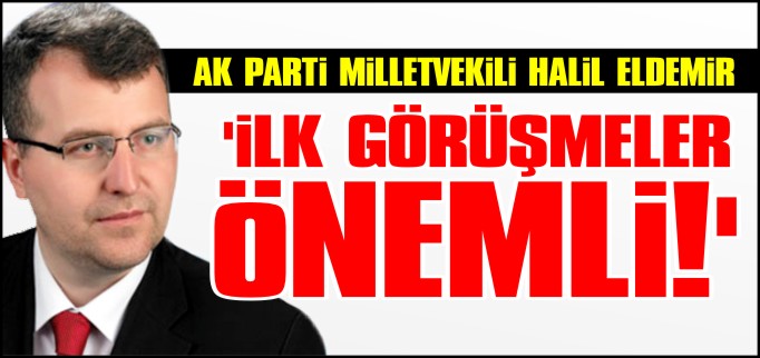 ’İLK GÖRÜŞMELER ÖNEMLİ’