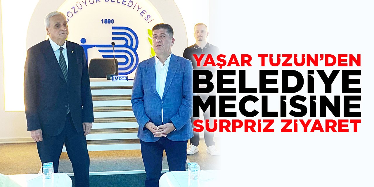 Yaşar Tüzün'den Belediye Meclisine Sürpriz Ziyaret
