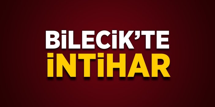 Bilecik'te intihar!