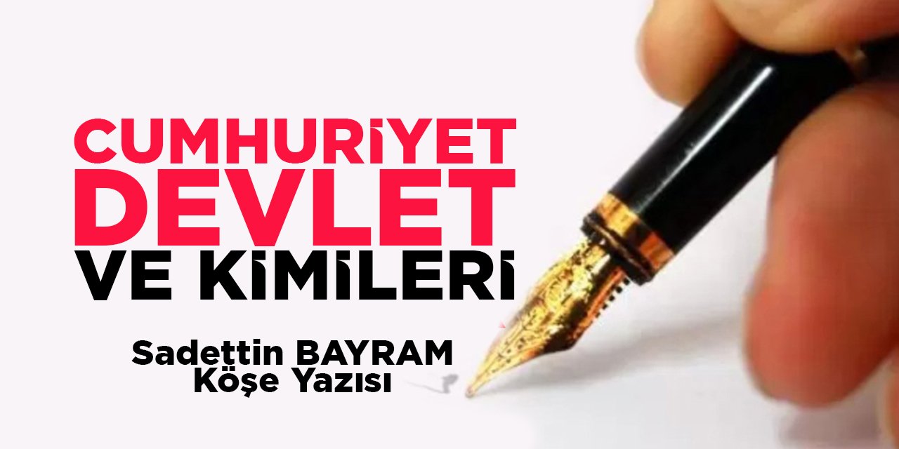 CUMHURİYET - DEVLET ve KİMİLERİ