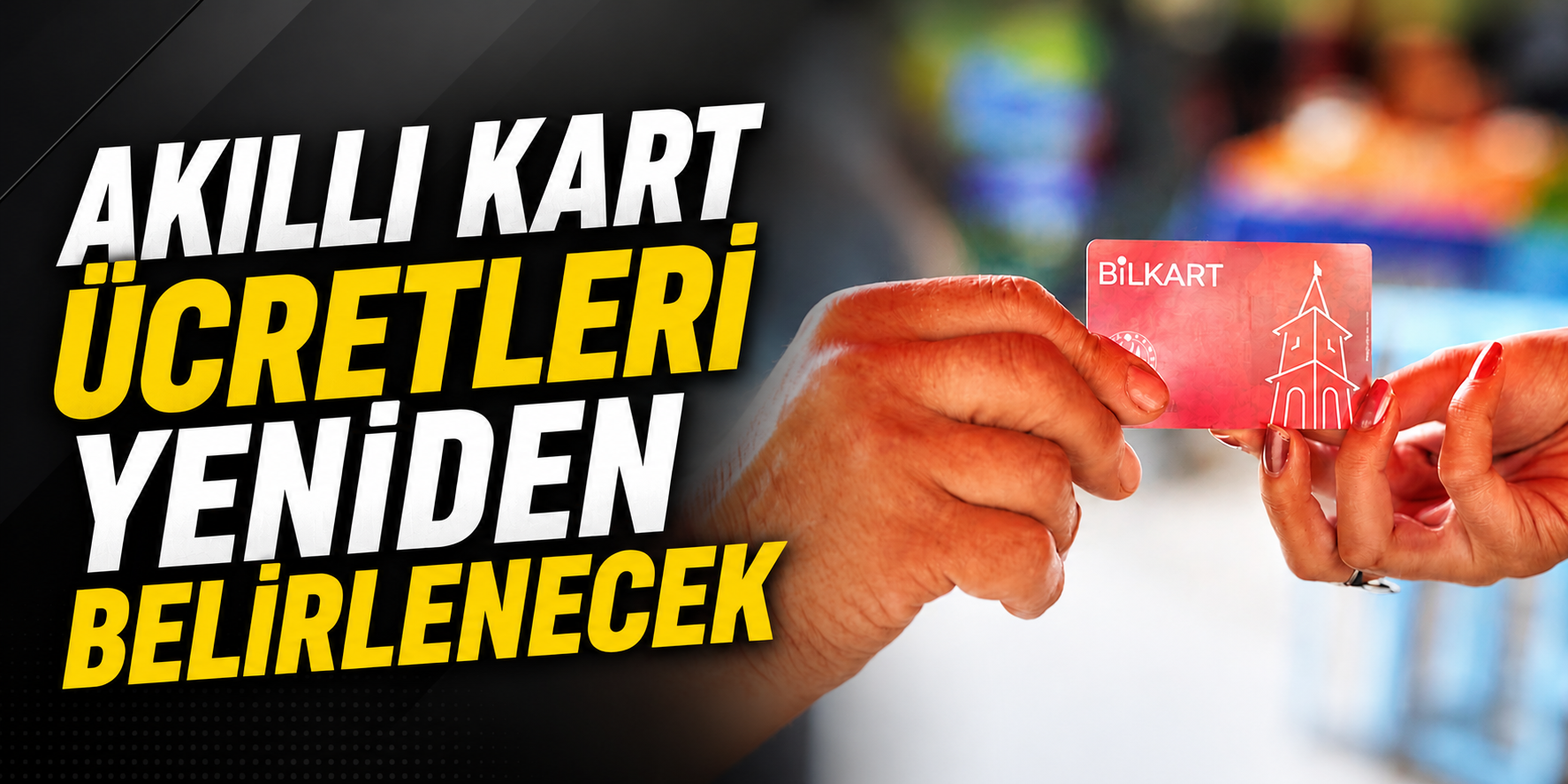 Akıllı kart ücretleri yeniden belirlenecek