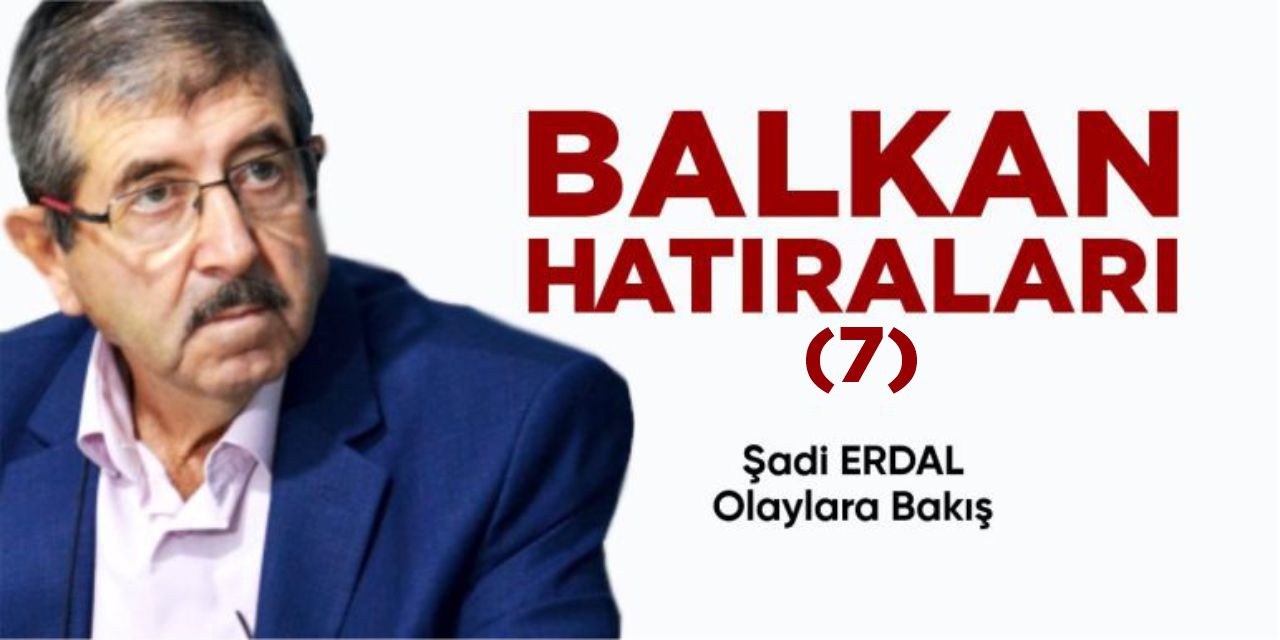 Balkan Hatıraları - 7