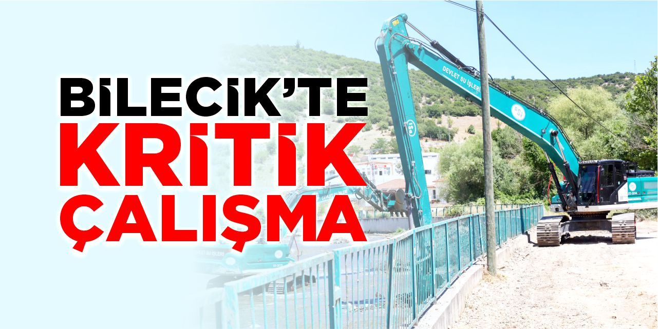 Bilecik’te kritik çalışma