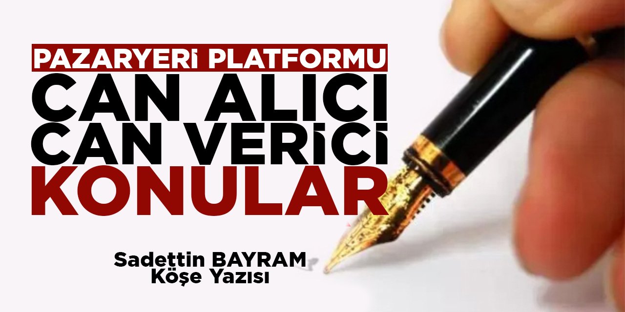 PAZARYERİ PLATFORMU CAN ALICI-CAN VERİCİ KONULAR