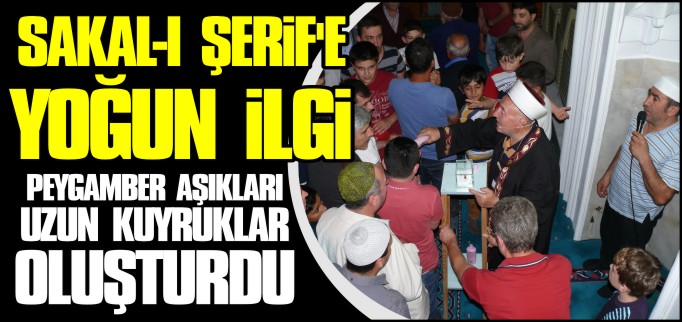 SAKAL-I ŞERİF’E YOĞUN İLGİ
