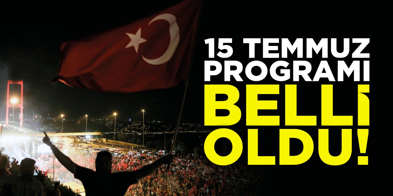 15 Temmuz Programı Belli Oldu!