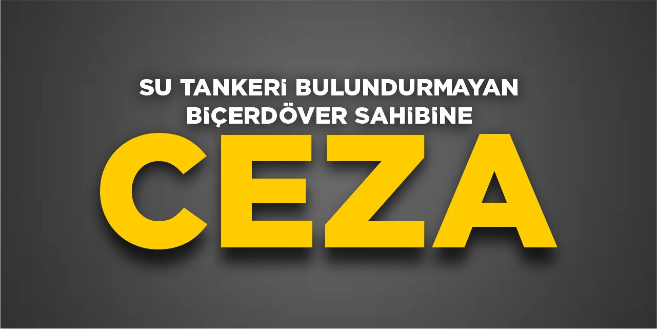 Su tankeri bulundurmayan biçerdöver sahibine ceza!