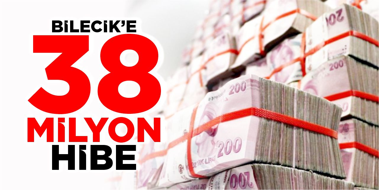 Bilecik’e 38 milyon lira hibe
