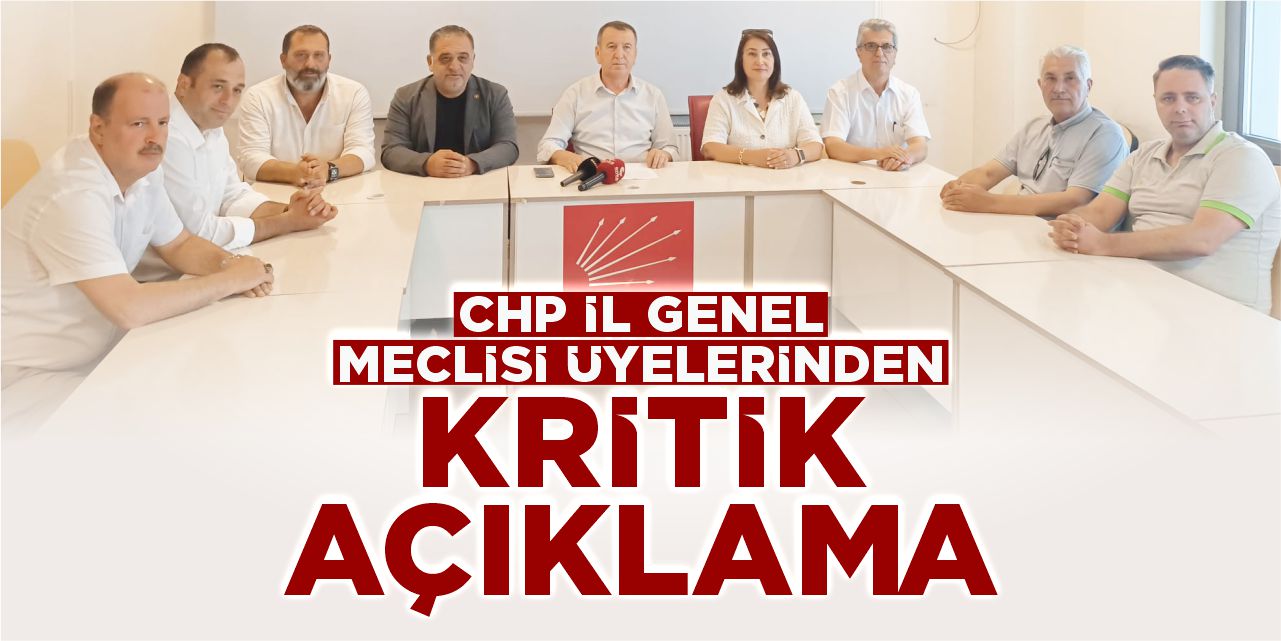 CHP İl Genel Meclisi Üyelerinden Kritik Açıklama