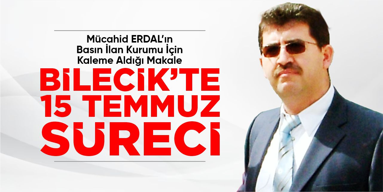 Bilecik'te 15 Temmuz Süreci
