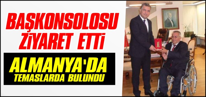 ÇELİK BERLİN BAŞKONSOLOSUNU ZİYARET ETTİ
