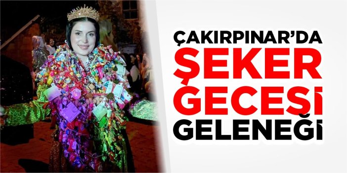 Çakırpınar’da Şeker Gecesi geleneği
