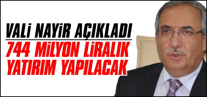 744 MİLYON LİRALIK YATIRIM YAPILACAK